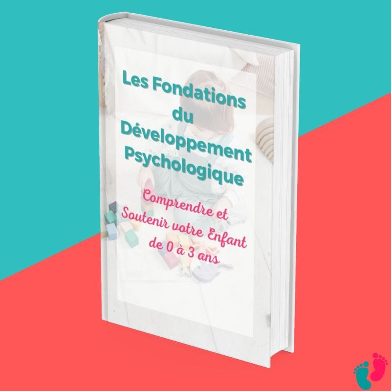 EBOOK - Les Fondations du Développement Psychologique : Comprendre et Soutenir votre Enfant de 0 à 3 ans