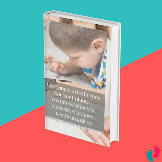 EBOOK - Les Dangers des Écrans  sur Nos Enfants :  Les Effets Néfastes,  Conseils Pratiques,  Les Alternatives